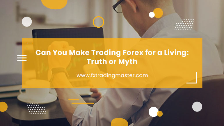 Can You Make Trading Forex for a Living Truth or Myth Featured Image